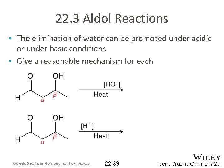 22. 3 Aldol Reactions • The elimination of water can be promoted under acidic