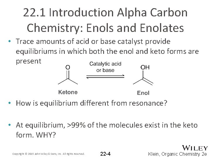 22. 1 Introduction Alpha Carbon Chemistry: Enols and Enolates • Trace amounts of acid