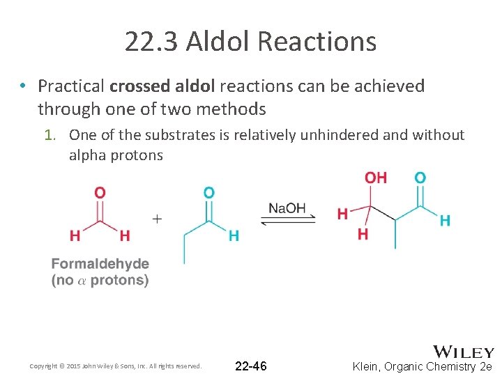 22. 3 Aldol Reactions • Practical crossed aldol reactions can be achieved through one