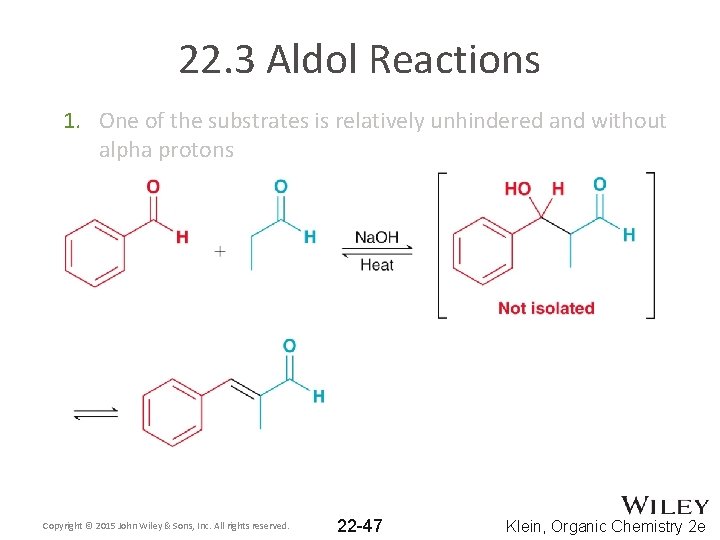 22. 3 Aldol Reactions 1. One of the substrates is relatively unhindered and without