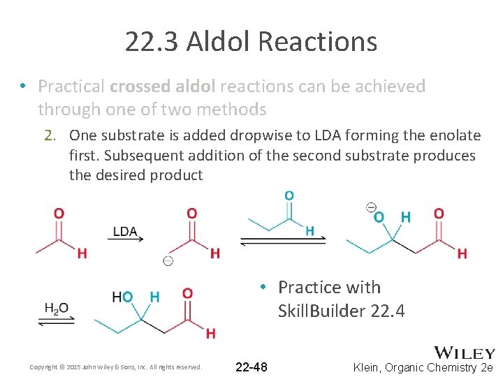 22. 3 Aldol Reactions • Practical crossed aldol reactions can be achieved through one