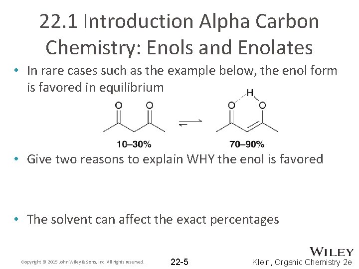 22. 1 Introduction Alpha Carbon Chemistry: Enols and Enolates • In rare cases such