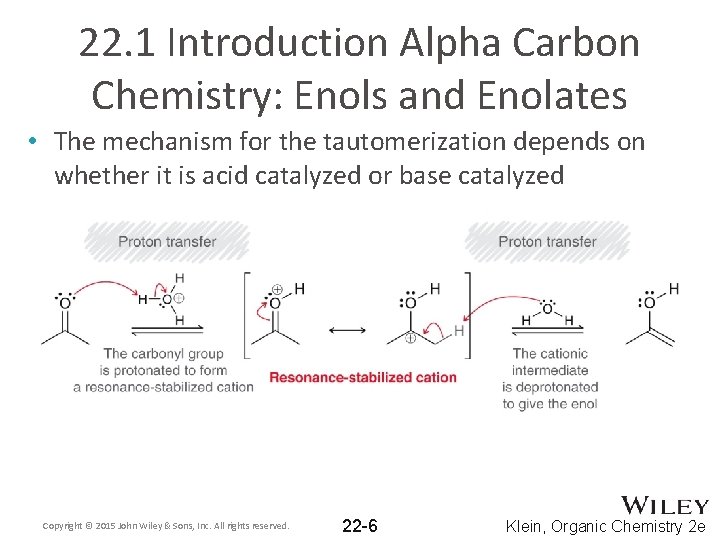 22. 1 Introduction Alpha Carbon Chemistry: Enols and Enolates • The mechanism for the