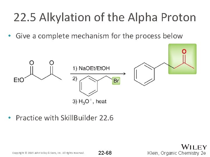 22. 5 Alkylation of the Alpha Proton • Give a complete mechanism for the
