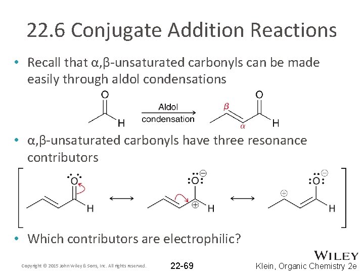 22. 6 Conjugate Addition Reactions • Recall that α, β-unsaturated carbonyls can be made