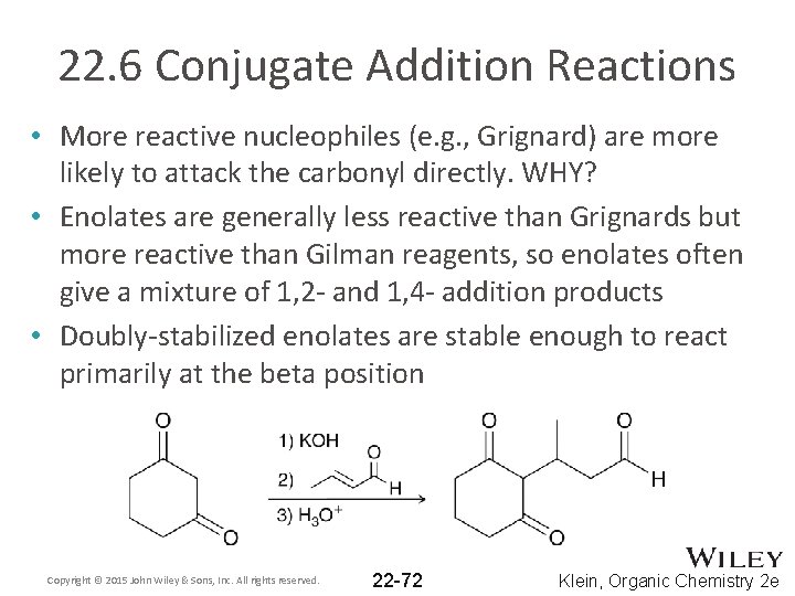 22. 6 Conjugate Addition Reactions • More reactive nucleophiles (e. g. , Grignard) are