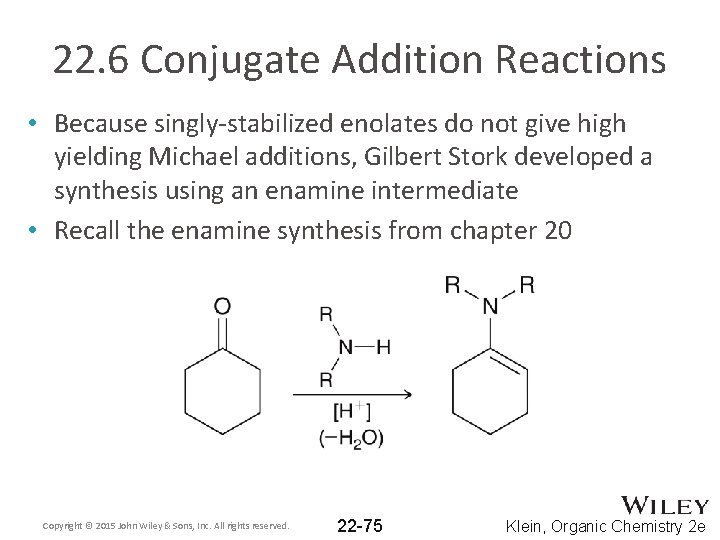 22. 6 Conjugate Addition Reactions • Because singly-stabilized enolates do not give high yielding