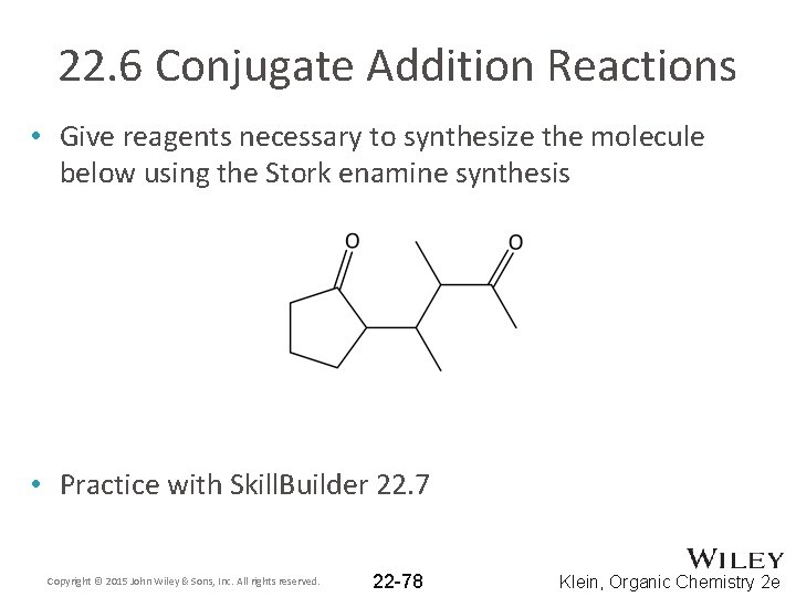 22. 6 Conjugate Addition Reactions • Give reagents necessary to synthesize the molecule below