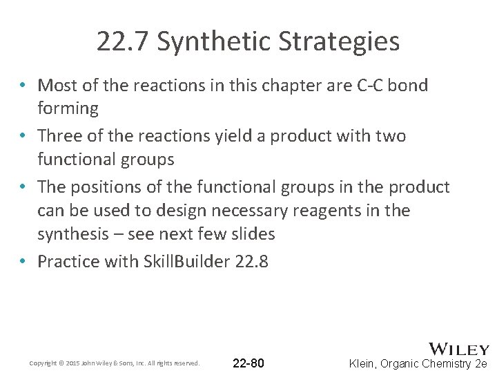 22. 7 Synthetic Strategies • Most of the reactions in this chapter are C-C