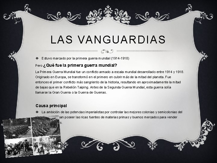 LAS VANGUARDIAS v Estuvo marcado por la primera guerra mundial (1914 -1918) Pero ¿Qué