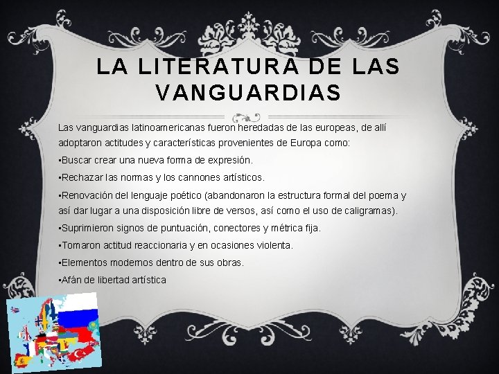 LA LITERATURA DE LAS VANGUARDIAS Las vanguardias latinoamericanas fueron heredadas de las europeas, de