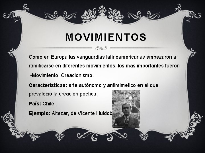 MOVIMIENTOS Como en Europa las vanguardias latinoamericanas empezaron a ramificarse en diferentes movimientos, los