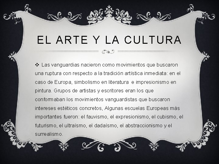 EL ARTE Y LA CULTURA v Las vanguardias nacieron como movimientos que buscaron una