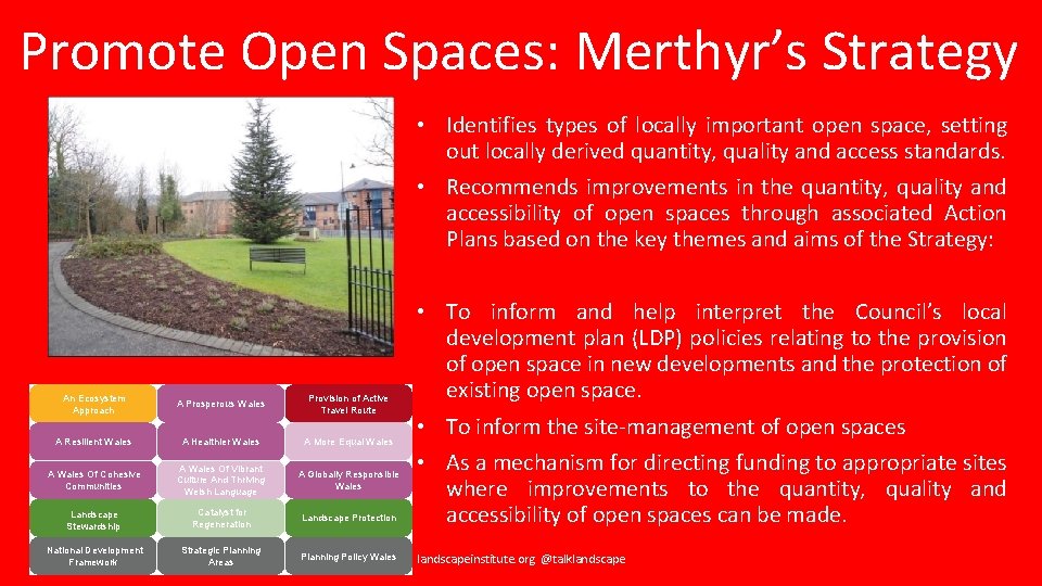 Promote Open Spaces: Merthyr’s Strategy • Identifies types of locally important open space, setting