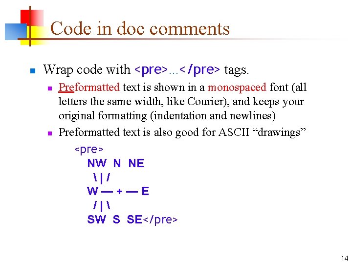 Code in doc comments n Wrap code with <pre>. . . </pre> tags. n
