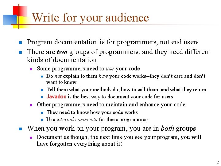 Write for your audience n n Program documentation is for programmers, not end users