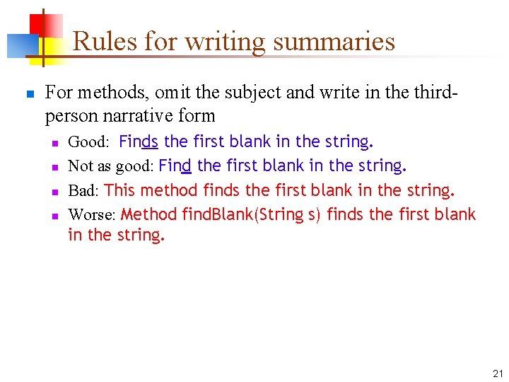 Rules for writing summaries n For methods, omit the subject and write in the