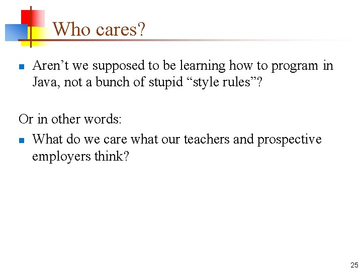 Who cares? n Aren’t we supposed to be learning how to program in Java,