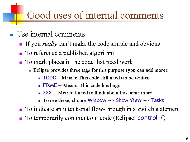 Good uses of internal comments n Use internal comments: n n n If you