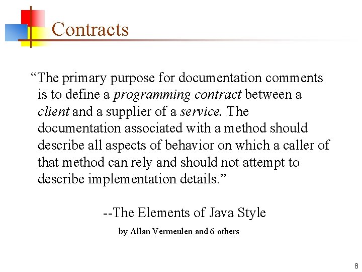 Contracts “The primary purpose for documentation comments is to define a programming contract between