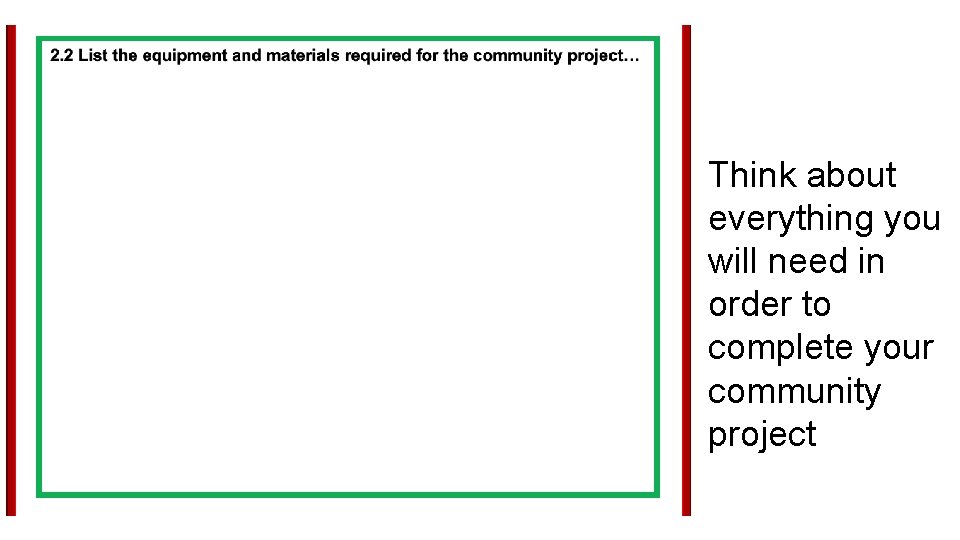 Think about everything you will need in order to complete your community project 