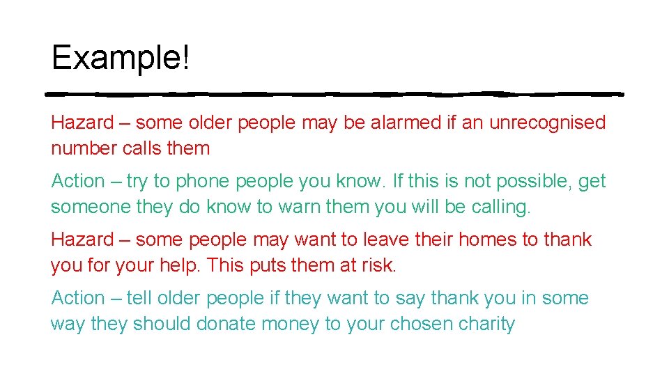 Example! Hazard – some older people may be alarmed if an unrecognised number calls