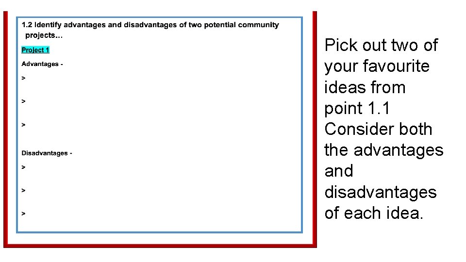 Pick out two of your favourite ideas from point 1. 1 Consider both the