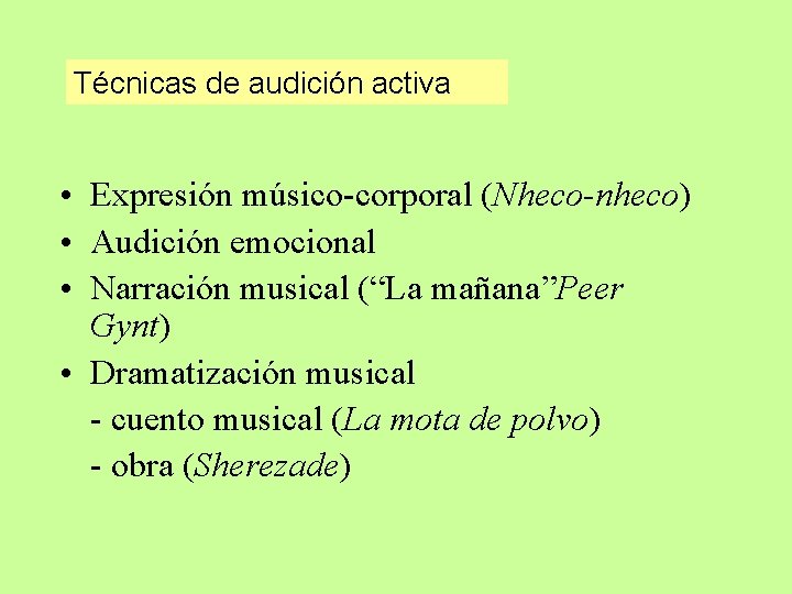 Técnicas de audición activa • Expresión músico-corporal (Nheco-nheco) • Audición emocional • Narración musical