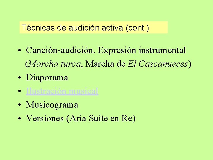 Técnicas de audición activa (cont. ) • Canción-audición. Expresión instrumental (Marcha turca, Marcha de