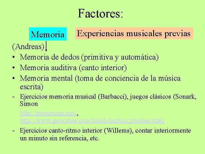 Factores: Memoria Experiencias musicales previas (Andreas) • Memoria de dedos (primitiva y automática) •