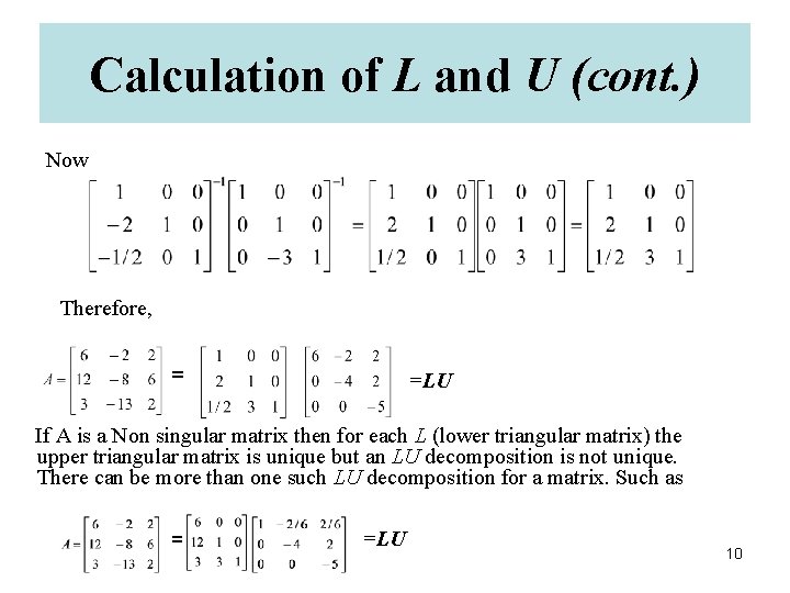 Calculation of L and U (cont. ) Now Therefore, = =LU If A is