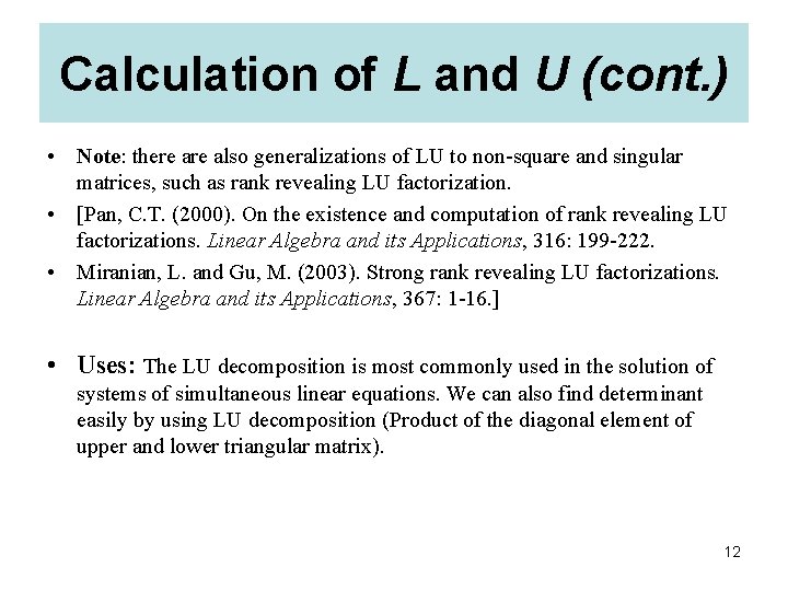 Calculation of L and U (cont. ) • Note: there also generalizations of LU