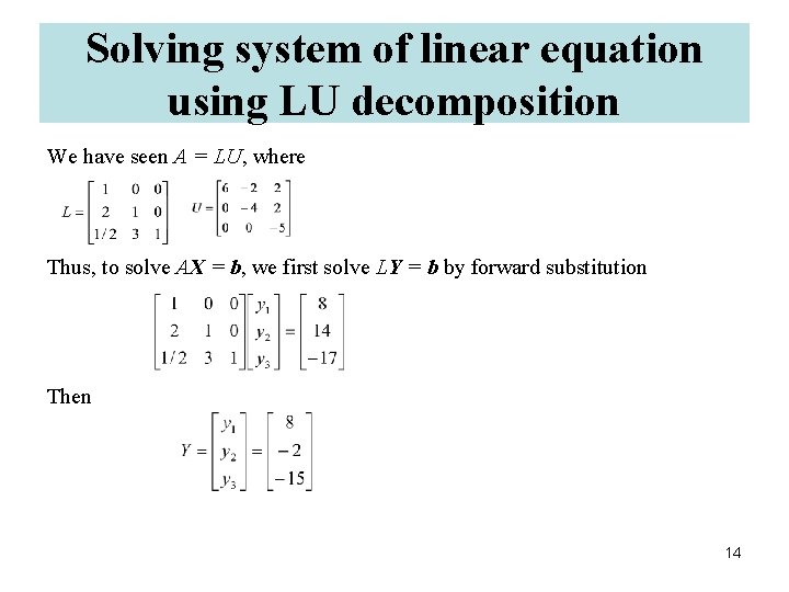 Solving system of linear equation using LU decomposition We have seen A = LU,