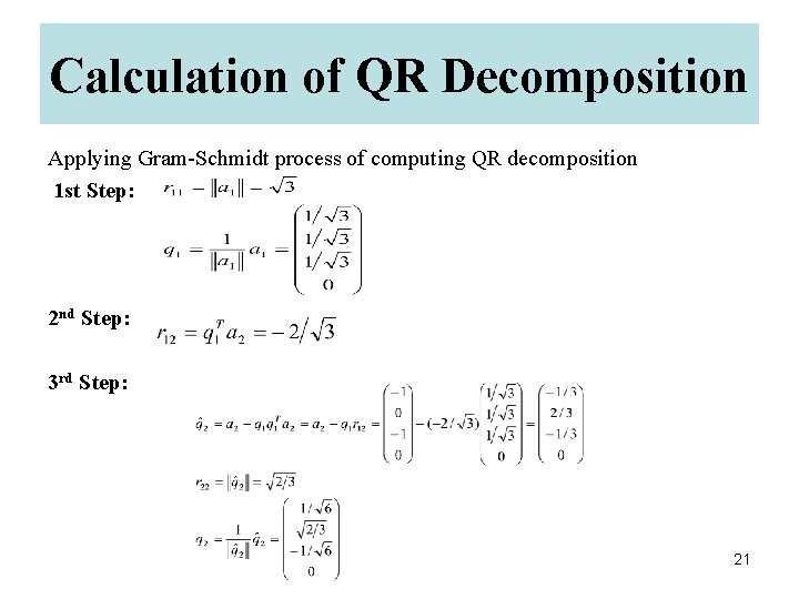 Calculation of QR Decomposition Applying Gram-Schmidt process of computing QR decomposition 1 st Step: