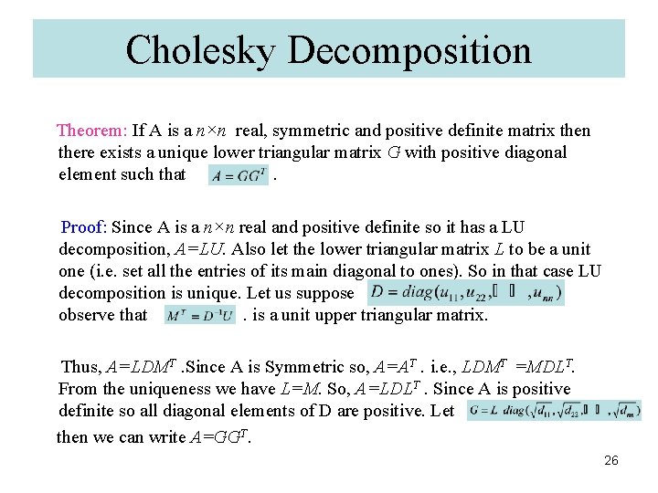 Cholesky Decomposition Theorem: If A is a n×n real, symmetric and positive definite matrix