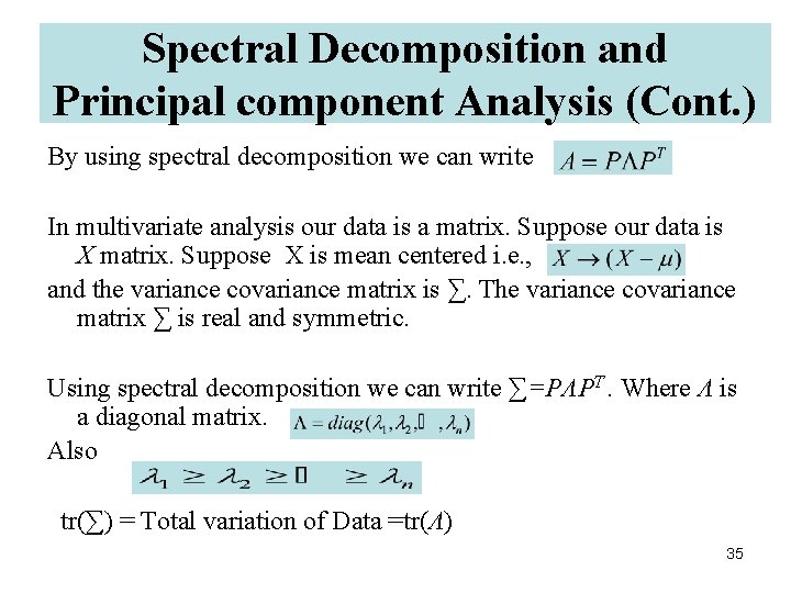 Spectral Decomposition and Principal component Analysis (Cont. ) By using spectral decomposition we can