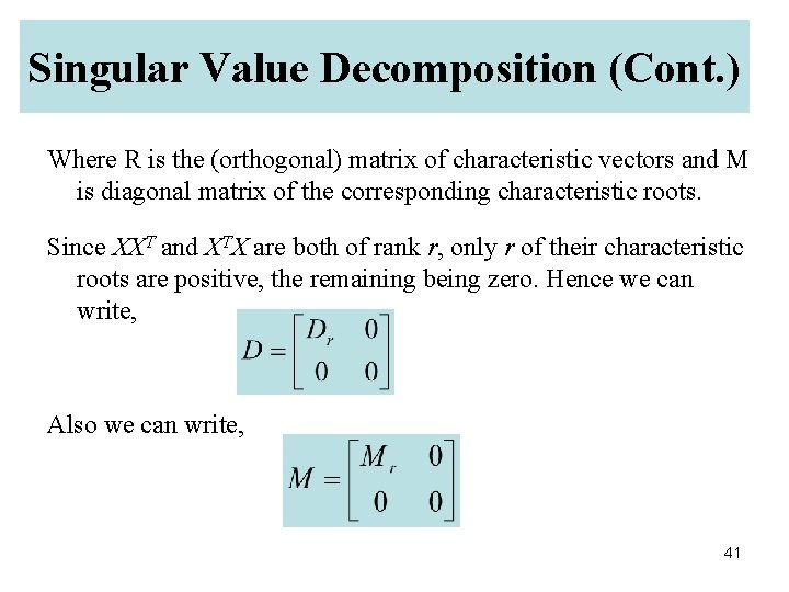 Singular Value Decomposition (Cont. ) Where R is the (orthogonal) matrix of characteristic vectors