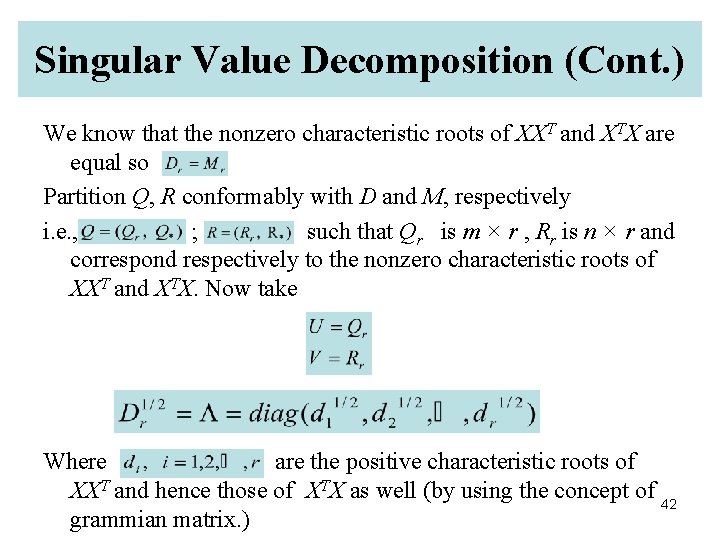 Singular Value Decomposition (Cont. ) We know that the nonzero characteristic roots of XXT