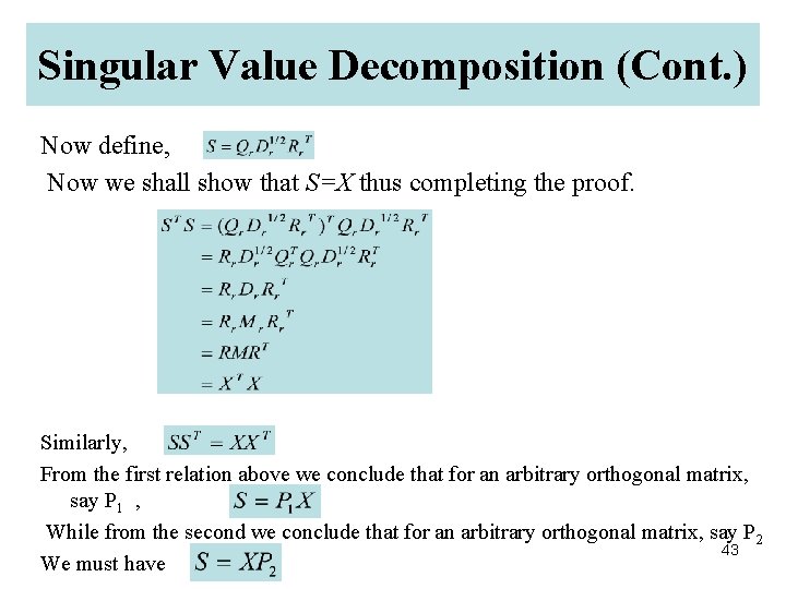 Singular Value Decomposition (Cont. ) Now define, Now we shall show that S=X thus