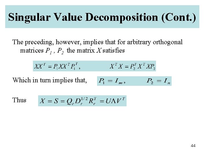 Singular Value Decomposition (Cont. ) The preceding, however, implies that for arbitrary orthogonal matrices