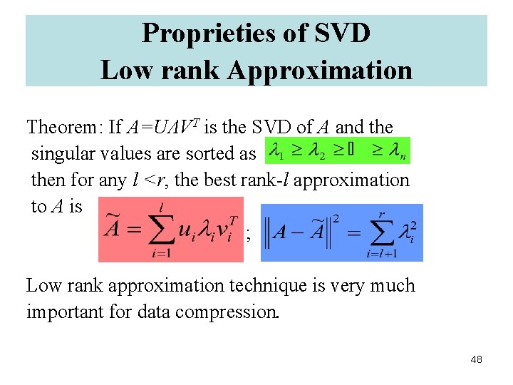 Proprieties of SVD Low rank Approximation Theorem: If A=UΛVT is the SVD of A