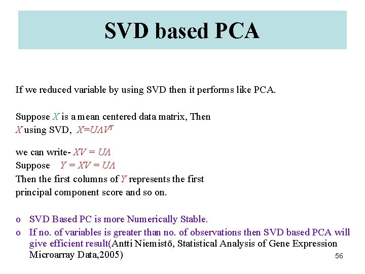 SVD based PCA If we reduced variable by using SVD then it performs like