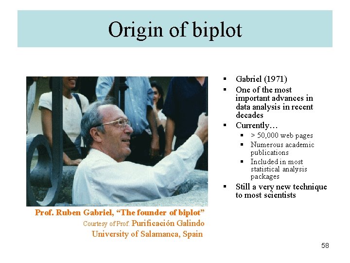 Origin of biplot § § § Gabriel (1971) One of the most important advances