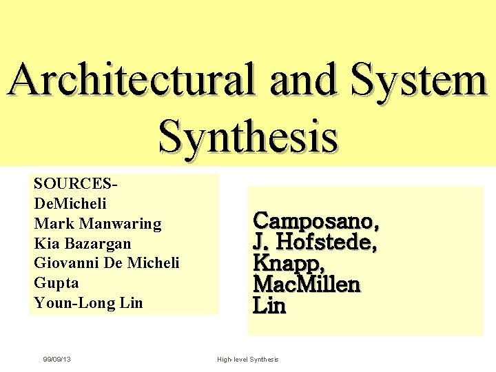 Architectural and System Synthesis SOURCESDe. Micheli Mark Manwaring Kia Bazargan Giovanni De Micheli Gupta