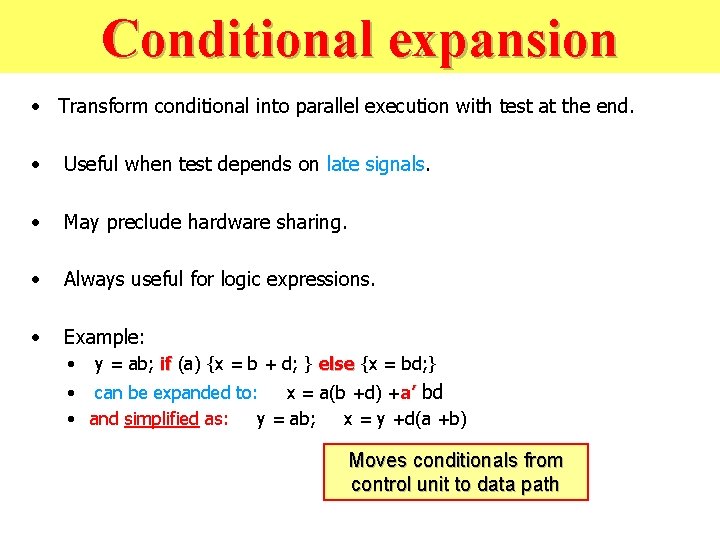 Conditional expansion • Transform conditional into parallel execution with test at the end. •