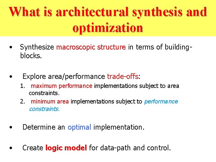 What is architectural synthesis and optimization • • Synthesize macroscopic structure in terms of