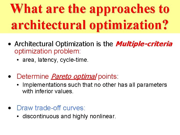 What are the approaches to architectural optimization? • Architectural Optimization is the Multiple-criteria optimization