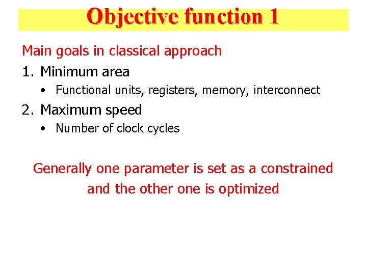 Objective function 1 Main goals in classical approach 1. Minimum area • Functional units,