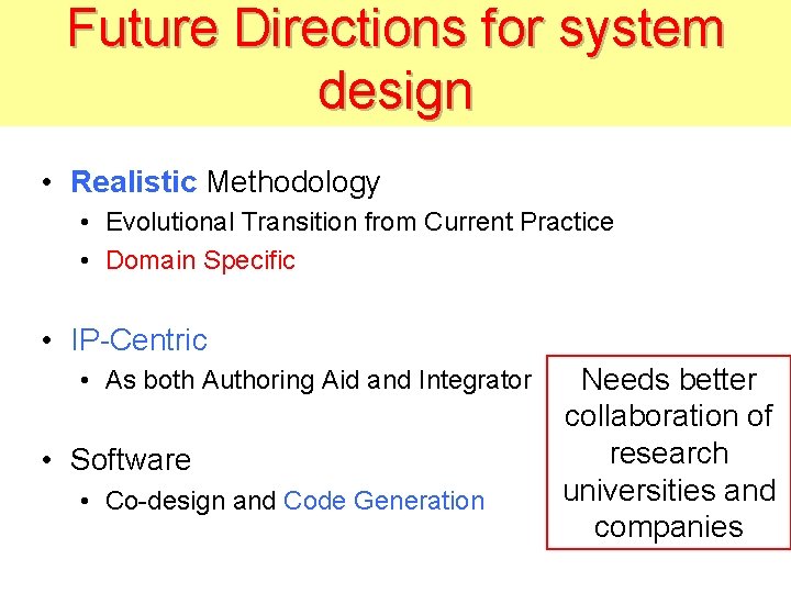 Future Directions for system design • Realistic Methodology • Evolutional Transition from Current Practice