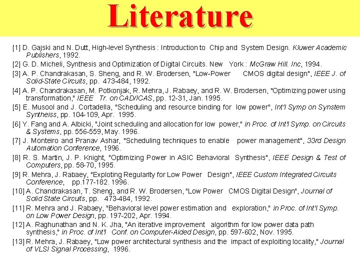 Literature [1] D. Gajski and N. Dutt, High-level Synthesis : Introduction to Chip and